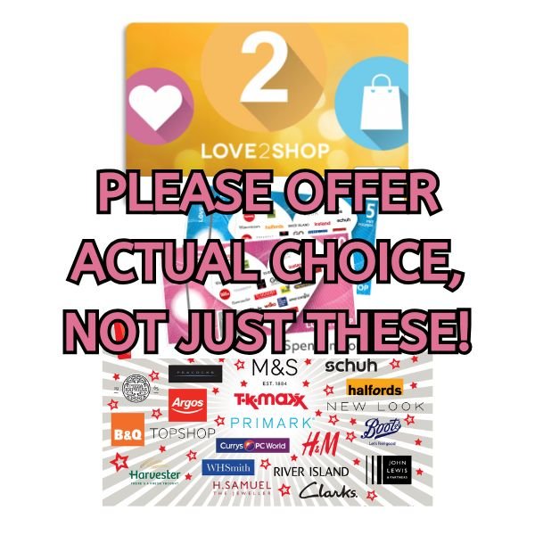 Images of Love2shop giftcard , High Street Vouchers and One4All giftcard - with "Please Offer Actual Choice Not Just These" over the top