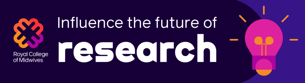 Royal College of Midwives branded banner with a lightbulb on it and the words "Influence the future of research"