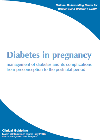Diabetes in pregnancy: management of diabetes and its complications from preconception to the postnatal period